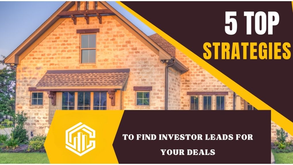 Top 5 Strategies To Find Investor Leads For Your Deals